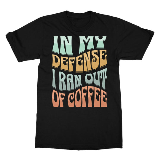 I Ran Out Of Coffee Softstyle T-Shirt