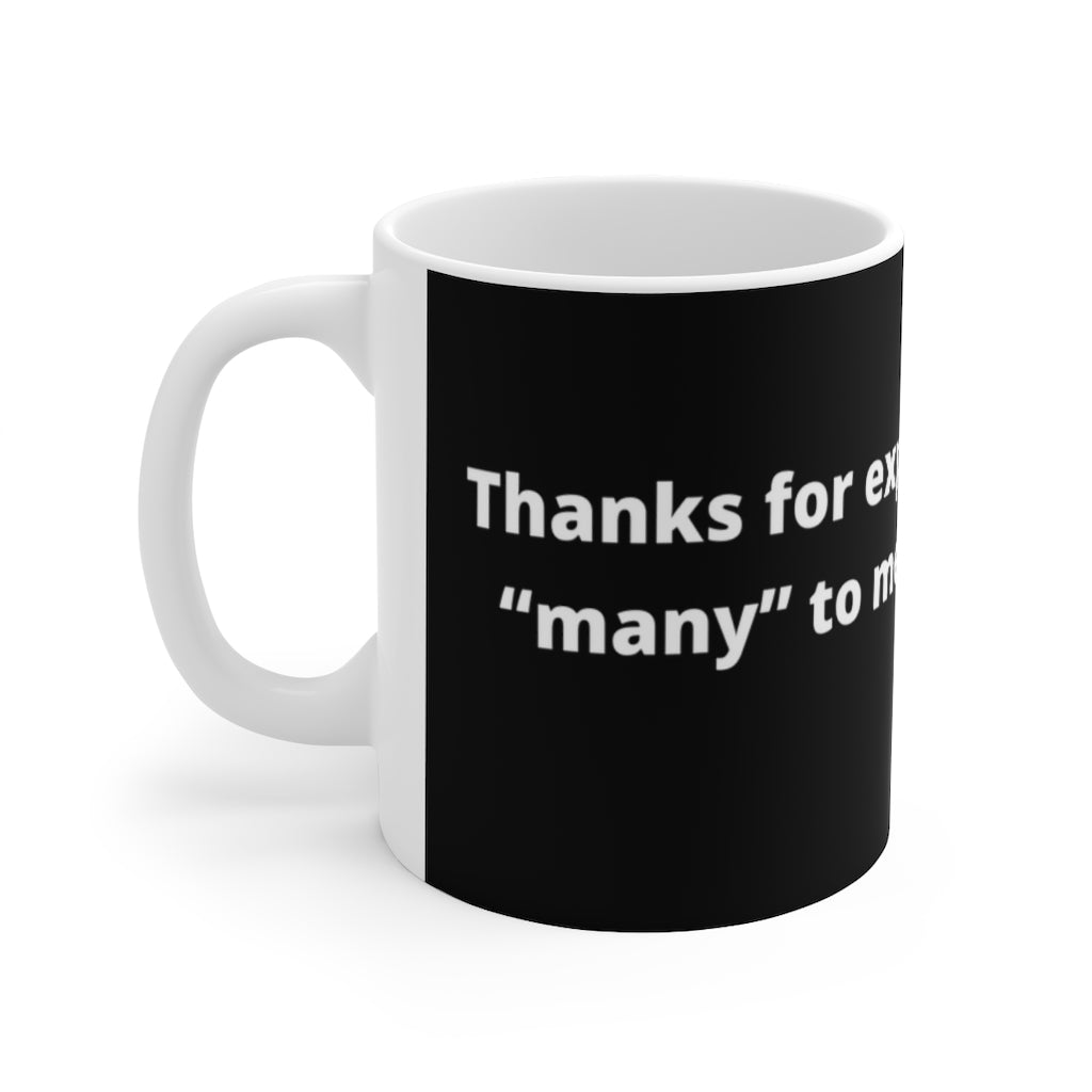 "Thanks for explaining the word “many” to me, it means a lot." black mug