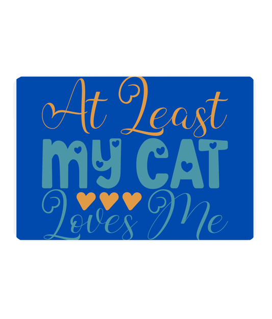 At Least My Cat Loves Me Pet Food Mat | Beautiful Design Mat For Putting Cat Food On | Easy To Wipe Clean Kitten Or Cat Place Mat | Pet Mat