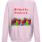 'All I Want For Christmas Is' Sweatshirt