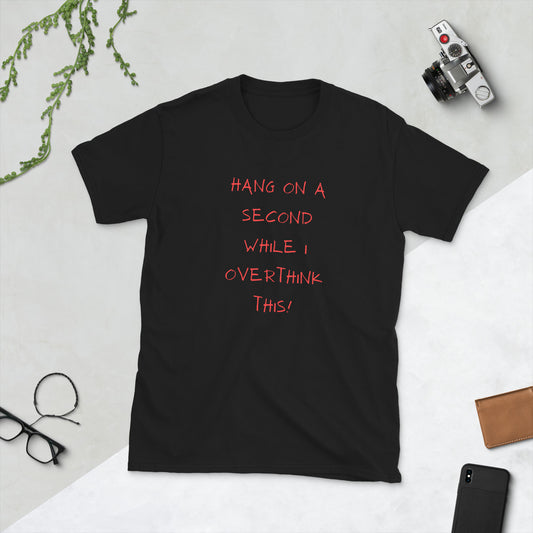 Short-Sleeve Unisex Funny T Shirt | Ideal Tshirt For Overthinkers | Soft Comfortable Cotton Tee | Humorous Design Top